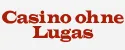 Casino ohne Lugas